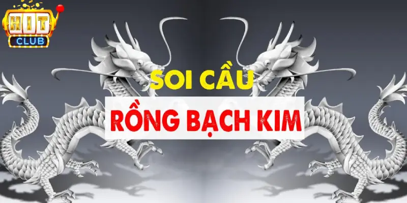 Các phương pháp soi cầu rồng bạch kim hiệu quả nhất